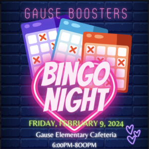 Gause Booster Night poster with information Friday, February 9 from 6-8pm in the Cafeteria. 3 bingo cards displayed in purple, blue and red with a heart around Bingo Night to represent February.
